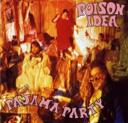 Poison Idea : Pajama Party
